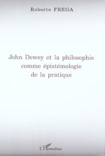 John Dewey et la philosophie comme épistémologie de la pratique