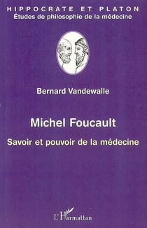 Michel Foucault - savoir et pouvoir de la médecine