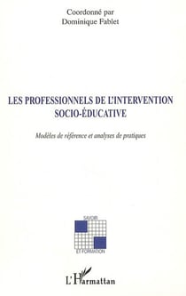 Les professionnels de l'intervention socio-éducative - modèles de référence et analyses de pratiques