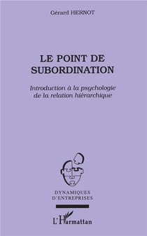 Le point de subordination - introduction à la psychologie de la relation hiérarchique