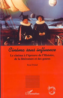 Cinéma sous influence - le cinéma à l'épreuve de l'histoire, de la littérature et des genres