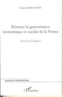Rénover la gouvernance économique et sociale de la france - sortir de l'impasse