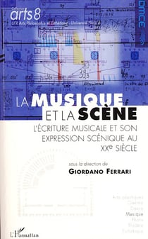 La musique et la scène - l'écriture musicale et son expression scénique au xx siècle