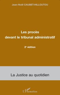 Les procès devant le tribunal administratif : 2e édition