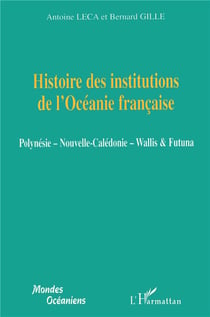 Histoire des institutions de l'Océanie française - Polynésie - nouvelle Calédonie - Wallis & Futuna