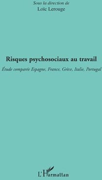 Risques psychosociaux au travail - étude comparée Espagne, France, Grèce, Italie, Portugal