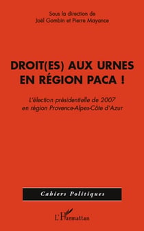Droit(es) aux urnes en région paca ! l'élection présidentielle de 2007 en région Provence-Alpes-Côte d'Azur