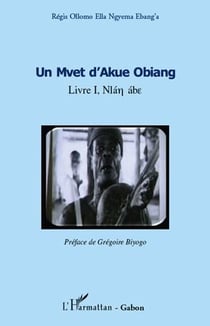 Un Mvet d'Akue Obiang t.1 - Nlán ábe