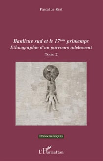 Ethnographie d'un parcours adolescent Tome 2 - banlieue sud et le 17e printemps