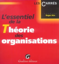 L'essentiel de la théorie des organisations