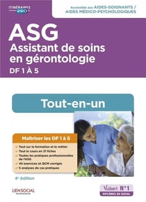 Assistant de soins en gérontologie (ASG) : préparation complète pour réussir sa formation - diplôme d'Etat aide-soignant, aide médico-psychologique