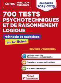 700 tests psychotechniques et de raisonnement logique : Méthode et exercices - L'essentiel en fiches : Concours (édition 2024/2025)