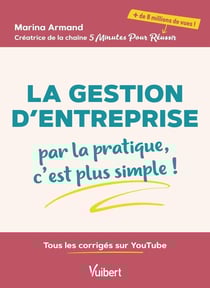 La Gestion d'entreprise : par la pratique, c'est plus simple : Tous les corrigés sur YouTube
