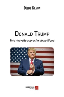 Donald Trump - une nouvelle approche du politique