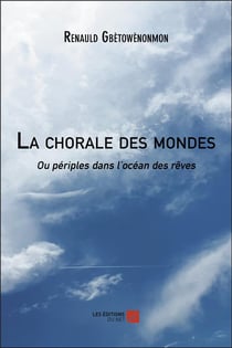 La chorale des mondes, ou périples dans l'océan des rêves