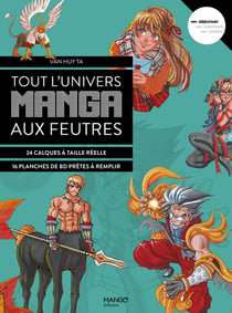 Tout l'univers manga aux feutres : 30 modèles en étapes avec des calques à taille réelle