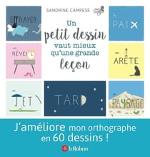 Un petit dessin vaut mieux qu'une grande leçon : 60 mots illustrés pour ne plus faire de fautes