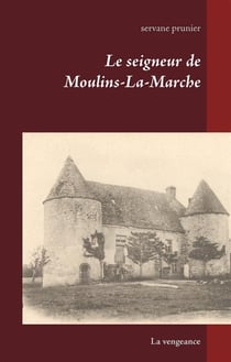 Le seigneur de moulins-la-marche - la vengeance