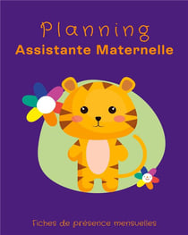 Planning Assistante Maternelle : Assmat et Parents - 50 Fiches de présence mensuelles à compléter - Planning de garde pour 4 enfants - Relevés des heures d'accueil - Pré-déclaration Pajemploi