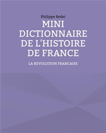 Mini dictionnaire de l'histoire de France t.4 : la Révolution française