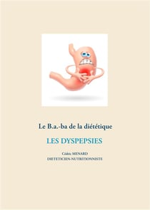 Le b.a.-ba de la diététique - les dyspespies