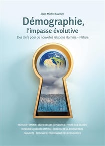 Démographie, l'impasse évolutive - des clefs pour de nouvelles relations homme - nature