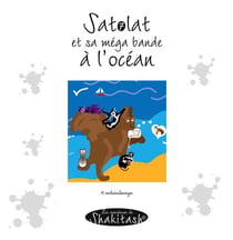 Satolat et sa mega bande a l'ocean - les aventures de shakitash - illustrations, couleur
