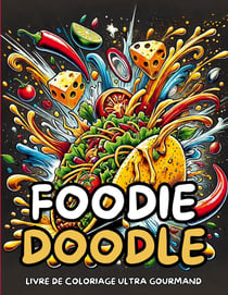 Foodie Doodle : Livre de coloriage ultra gourmand