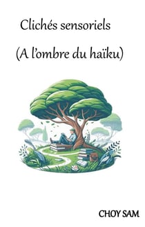 Cliches sensoriels - (a l'ombre du haiku) - illustrations, couleur