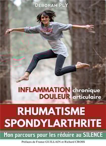 Rhumatisme spondylarthrite inflammation chronique douleur articulaire - mon parcours pour les reduir