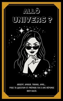 Allô Univers ? : Un oracle cash, mordant et drôle pour une guidance unique !