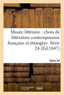Musee litteraire, choix de litterature contemporaine francaise et etrangere. serie 24