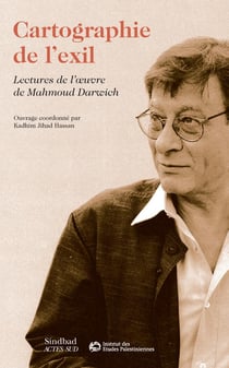 Cartographie de l'exil - lectures de l'oeuvre de mahmoud darwich
