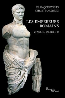 Les Empereurs romains : 27 av. J.-C. - 476 apr. J.-C.