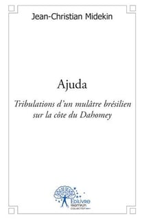 Ajuda - tribulations d'un mûlatre brésilien sur la côte de dahomey
