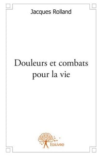 Douleurs et combats pour la vie
