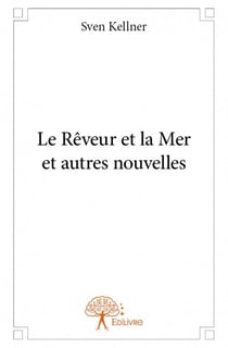 Le rêveur et la mer et autres nouvelles