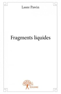 Fragments liquides