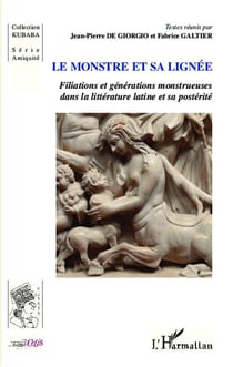Le monstre et sa lignée - filiations et générations monstrueuses dans la littérature latine et sa postérité