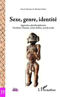 Sexe, genre, identité - approches pluridisciplinaires : Occident, Océanie, océan Indien, monde arabe