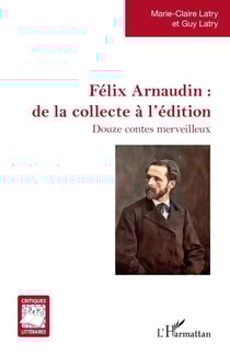 Félix Arnaudin : de la collecte à l'édition, douze contes merveilleux