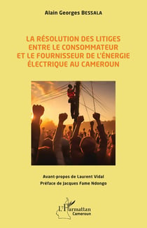 La résolution des litiges entre le consommateur et le fournisseur de l'énergie électrique au Cameroun