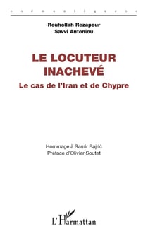 Le locuteur inachevé : Le cas de l'Iran et de Chypre, Hommage à Samir Bajric