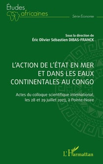 L'action de l'Etat en mer et dans les eaux continentales au Congo : Actes du colloque scientifique international, les 28 et 29 juillet 2023, à Pointe-Noire