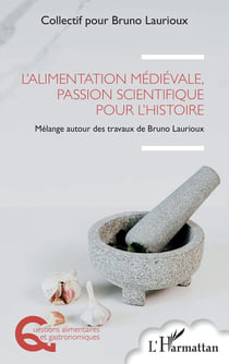 L'alimentation médiévale, passion scientifique pour l'histoire : Mélange autour des travaux de Bruno Laurioux