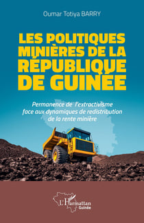 Les politiques minières de la République de Guinée : Permanence de l'extractivisme face aux dynamiques de redistribution de la rente minière