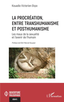 La procréation, entre transhumanisme et posthumanisme : Les maux de la sexualité et l'avenir de l'humain