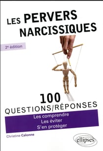 100 questions/réponses : les pervers narcissiques - les comprendre - les éviter - s'en protéger (2e édition)