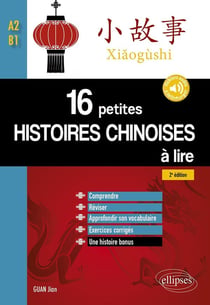 16 petites histoires chinoises à lire avec exercices corrigés - comprendre, réviser, approfondir son vocabulaire