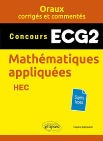 Oraux corrigés et commentés : Mathématiques appliquées : ECG2